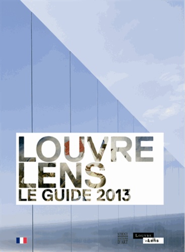 Louvre-Lens - Le Guide 2013