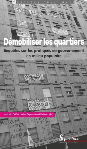 Démobiliser Les Quartiers - Enquêtes Sur Les Pratiques De Gouvernement En Milieu Populaire