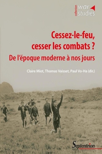Cessez-Le-Feu, Cesser Les Combats ? - De L'époque Moderne À Nos Jours