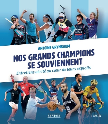 Nos Grands Champions Se Souviennent - Entretiens Vérité Au Coeur De Leurs Exploits