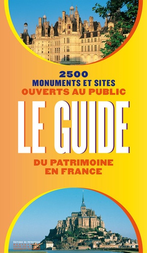 Le Guide Du Patrimoine En France - 2500 Monuments Et Sites Ouverts Au Public