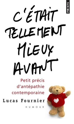 C'était Tellement Mieux Avant - Petit Précis D'antépathie Contemporaine