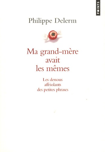 Ma Grand-Mère Avait Les Mêmes - Les Dessous Affriolants Des Petites Phrases
