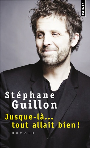 Jusque-Là... Tout Allait Bien !