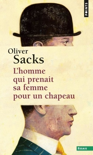 L'homme Qui Prenait Sa Femme Pour Un Chapeau - Et Autres Récits Cliniques