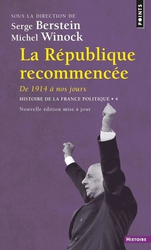 Histoire De La France Politique - Tome 4, La République Recommencée, De 1914 À Nos Jours