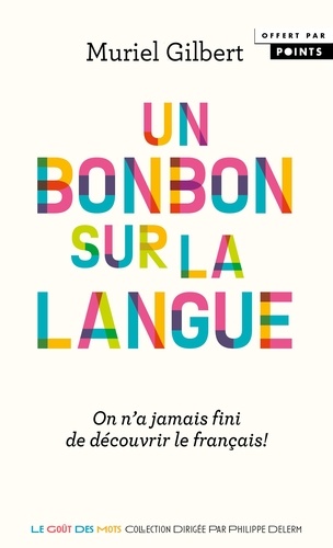 Un bonbon sur la langue ? On n'a jamais fini de découvrir le français ! Muriel Gilbert Points H.C. Hors Commerce 2022 collection Le gôut des mots Livre de poche R.T.L.
