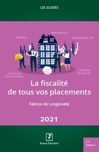 La Fiscalité De Tous Vos Placements - Edition 2021