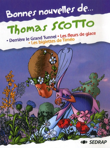 Bonnes Nouvelles De - Thomas Scotto - Derrière Le Grand Tunnel - Les Fleurs De Glace - Les Biglettes De Timéo