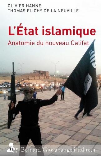 L'etat Islamique - Anatomie Du Nouveau Califat