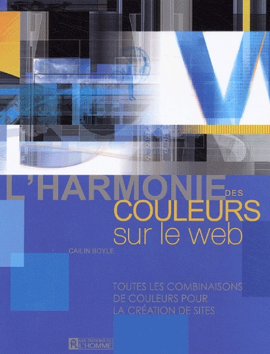 L'harmonie Des Couleurs Sur Le Web - Toutes Les Combinaisons De Couleurs Pour La Création De Sites