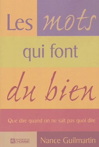 Les Mots Qui Font Du Bien - Que Dire Quand On Ne Sait Pas Quoi Dire