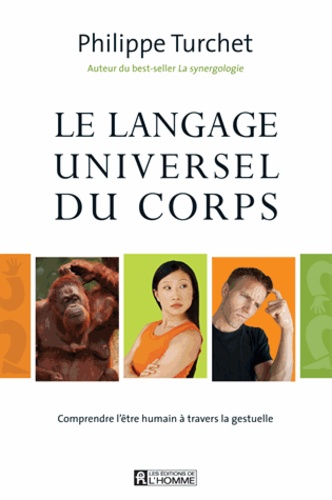 Le Langage Universel Du Corps - Comprendre L'être Humain À Travers La Gestuelle