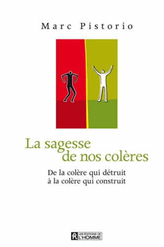 La Sagesse De Nos Colères - De La Colère Qui Détruit À La Colère Qui Construit