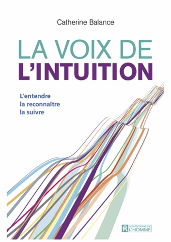 La Voix De L'intuition - L'entendre, La Reconnaître, La Suivre
