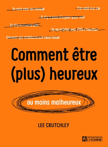 Comment Être (Plus) Heureux Ou Moins Malheureux