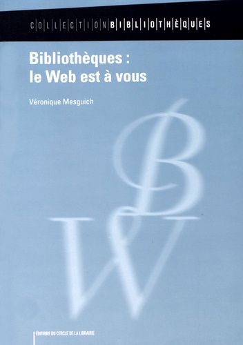 Bibliothèques : Le Web Est À Vous