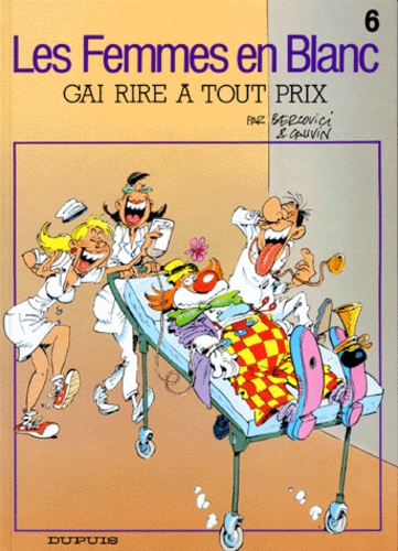 Les Femmes En Blanc - Tome 6 - Gai Rire À Tout Prix