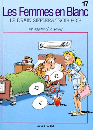 Les Femmes En Blanc - Tome 17 - Le Drain Sifflera Trois Fois