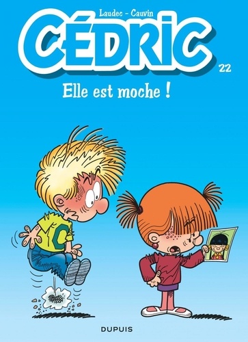 Cédric - Tome 22 - Elle Est Moche !