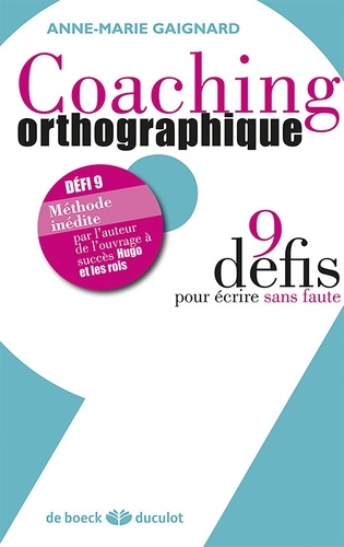 Coaching Orthographique - 9 Défis Pour Écrire Sans Faute