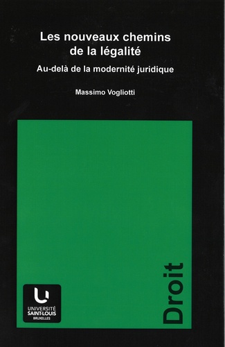 Les Nouveaux Chemins De La Légalité - Au-Delà De La Modernité Juridique