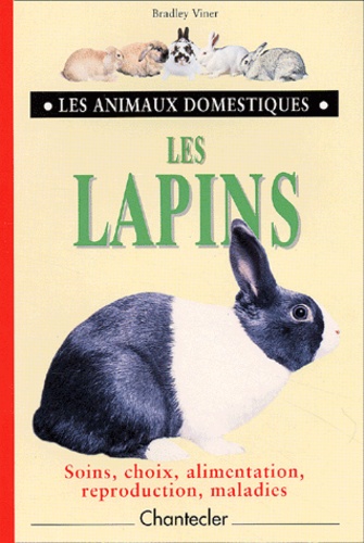 Les Lapins - Soins, Choix, Alimentation, Reproduction, Maladies