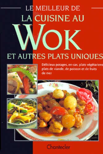 Le Meilleur De La Cuisine Au Wok Et Autres Plats Uniques