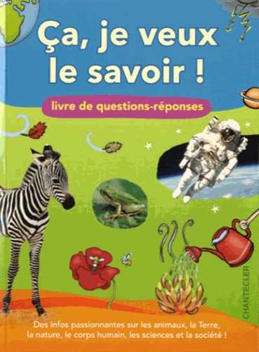 Ca, Je Veux Le Savoir ! - Livre De Questions-Réponses