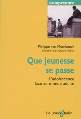 Que Jeunesse Se Passe - L'adolescence Face Au Monde Adulte