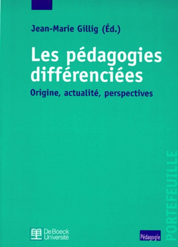 Les Pedagogies Differenciees - Origine, Actualité, Perspectives