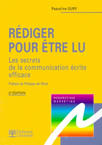 Rediger Pour Etre Lu - Les Secrets De La Communication Écrite Efficace, 2nde Édition