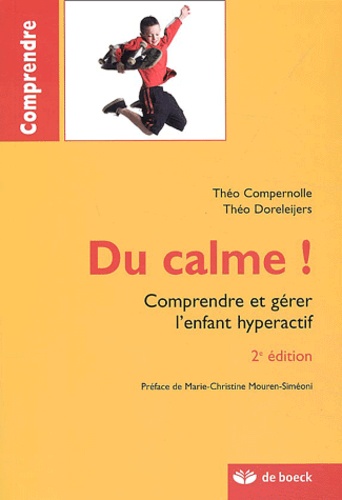 Du Calme ! - Comprendre Et Gérer L'enfant Hyperactif
