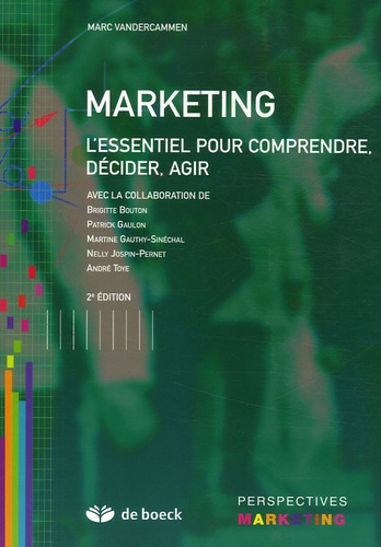 Marketing - L'essentiel Pour Comprendre, Décider, Agir