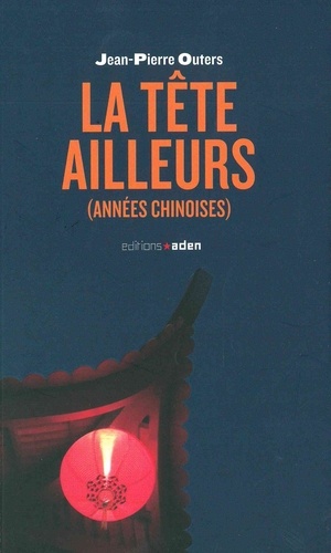 La Tête Ailleurs (Années Chinoises)
