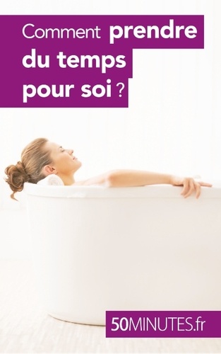 Comment Prendre Du Temps Pour Soi ?