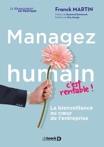 Managez Humain, C'est Rentable ! - La Bienveillance Au Coeur De L'entreprise