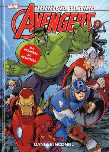 Marvel Action Avengers - Danger Inconnu