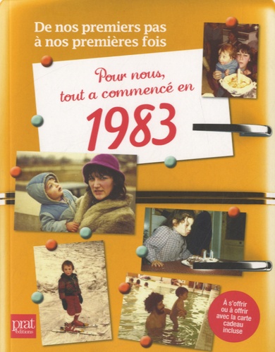 Pour Nous Tout A Commencé En 1983 - De Nos Premiers Pas À Notre Première Fois