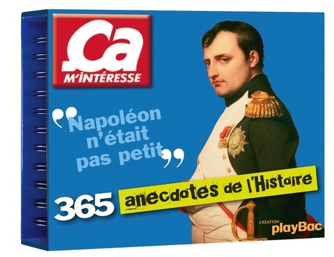 365 anecdotes de l'Histoire - Ca m'intéresse
