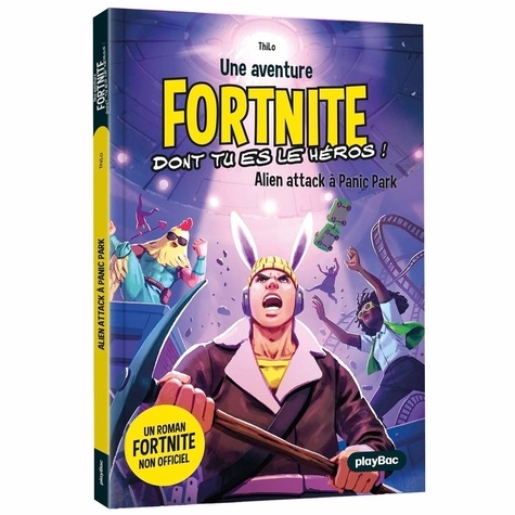 Une Aventure Fortnite Dont Tu Es Le Héros ! - Tome 6 - Alien Attack À Panic Park