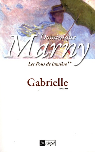 Les Fous De Lumière - Tome 2 - Gabrielle