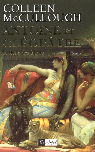 Antoine Et Cléopâtre Tome 1 - Le Festin Des Fauves