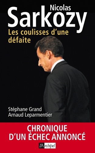 Nicolas Sarkozy - Les Coulisses D'une Défaite