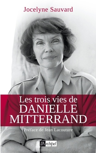 Les Trois Vies De Danielle Mitterrand