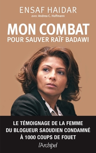 Mon Combat Pour Sauver Raïf Badawi