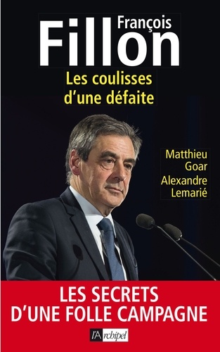 François Fillon - Les Coulisses D'une Défaite
