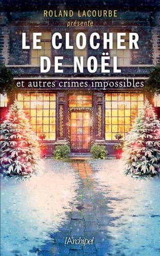 Le Clocher De Noël Et Autres Crimes Impossibles