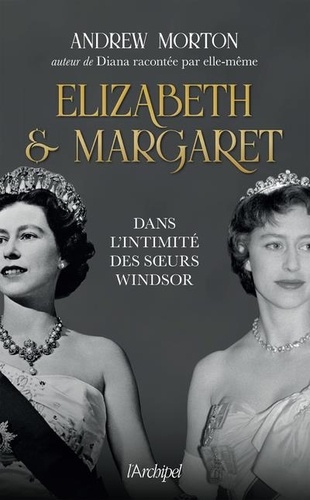 Elizabeth Et Margaret - Dans L'intimité Des Soeurs Windsor