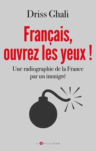 Français, Ouvrez Les Yeux ! - Une Radiographie De La France Par Un Immigré